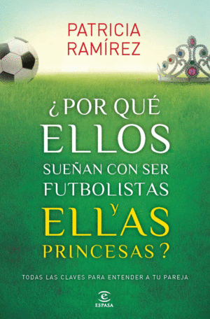 POR QU ELLOS SUEAN CON SER FUTBOLISTAS Y ELLAS PRINCESAS?