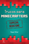 MINECRAFT. TRUCOS PARA MINECRAFTERS. ESPECIAL REDSTONE