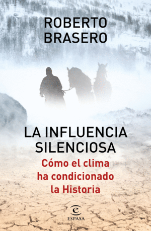 LA INFLUENCIA SILENCIOSA. CMO EL CLIMA HA CONDICIONADO LA HISTORIA