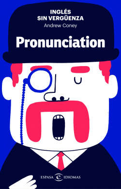 INGLS SIN VERGUENZA: PRONUNCIATION