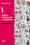 ESENCIALES OXFORD. LENGUA CASTELLANA Y LITERATURA 1. ESO. GRAMTICA