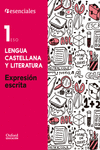 ESENCIALES OXFORD. LENGUA CASTELLANA Y LITERATURA 1. ESO. EXPRESIN ESCRITA