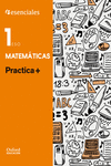 ESENCIALES OXFORD. PRACTICA +. MATEMTICAS 1. ESO.