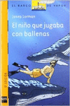 EL NIO QUE JUGABA CON BALLENAS