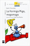 LA HORMIGA MIGA, MEGAMAGA