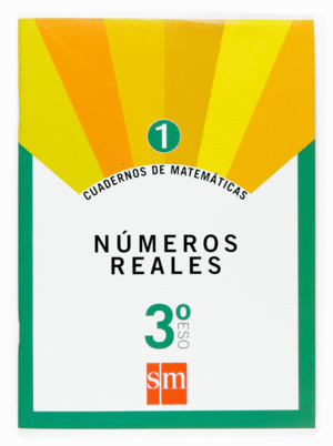 CUADERNOS DE MATEMTICAS 1. 3 ESO. NMEROS REALES