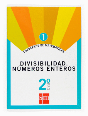 CUADERNOS DE MATEMTICAS 1. 2 ESO. DIVISIBILIDAD. NMEROS ENTEROS