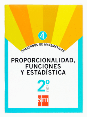 CUADERNO 4 DE MATEMTICAS. 2 ESO. PROPORCIONALIDAD, FUNCIONES Y ESTADSTICA