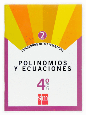 CUADERNOS DE MATEMTICAS 2. 4 ESO. POLINOMIOS Y ECUACIONES