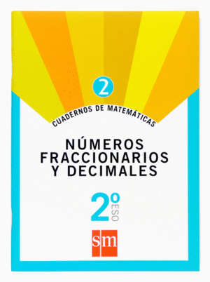 CUADERNO 2 DE MATEMTICAS. 2 ESO. NMEROS FRACCIONARIOS Y DECIMALES