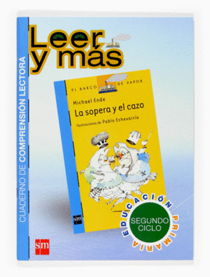 LA SOPERA Y EL CAZO. CUADERNO DE COMPRENSIN LECTORA [SEGUNDO CICLO]