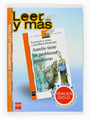 AURELIO TIENE UN PROBLEMA GORDSIMO. CUADERNO DE COMPRENSIN LECTORA [TERCER CIC