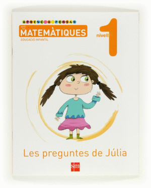 APRENC A PENSAR AMB LES MATEMTIQUES: LES PREGUNTES DE JLIA. NIVELL 1. EDUCACI