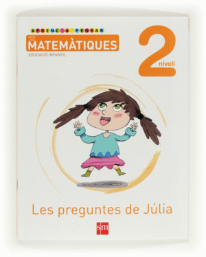 APRENC A PENSAR AMB LES MATEMTIQUES: LES PREGUNTES DE JLIA. NIVELL 2. EDUCACI