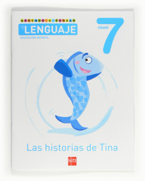 APRENDO A PENSAR CON EL LENGUAJE: LAS HISTORIAS DE TINA. NIVEL 7. EDUCACIN INFA