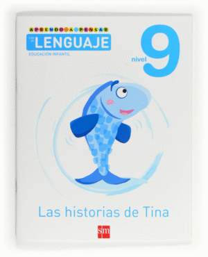 APRENDO A PENSAR CON EL LENGUAJE: LAS HISTORIAS DE TINA. NIVEL 9. EDUCACIN INFA