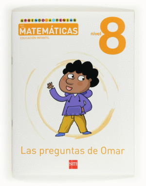 APRENDO A PENSAR CON LAS MATEMTICAS: LAS PREGUNTAS DE OMAR. NIVEL 8. EDUCACIN