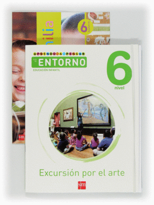 APRENDO A PENSAR CON EL ENTORNO: EXCURSIN POR EL ARTE. NIVEL 6. EDUCACIN INFAN