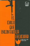 EL CHICO QUE ENCONTR� LA FELICIDAD