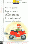 PEPE PIENSA... CMPRAME LA MOTO ROJA!