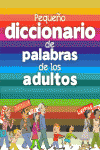 PEQUEO DICCIONARIO DE PALABRAS DE LOS ADULTOS
