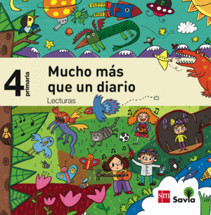 LECTURAS: MUCHO M�S QUE UN DIARIO. 4 PRIMARIA. SAVIA