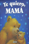 TE QUIERO, MAM�