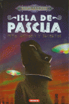 ISLA DE PASCUA. MITO, HISTORIA Y SECRETOS