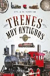 ATLAS ILUSTRADO DE TRENES MUY ANTIGUOS