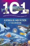 101 COSES QUE HAURIES DE SABER SOBRE ELS ANIMALS AQU�TICS I TAURONS