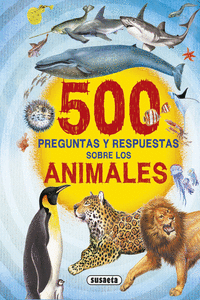 500 PREGUNTAS Y RESPUESTAS SOBRE LOS ANIMALES