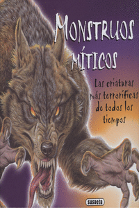 MONSTRUOS MTICOS. LAS CRIATURAS MS TERRORFICAS DE TODOS LOS TIEMPOS