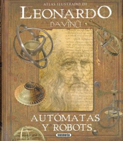 LEONARDO DE VINCI, AUT�MATAS Y ROBOTS