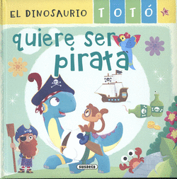 EL DINOSAURIO TOT� QUIERE SER PIRATA