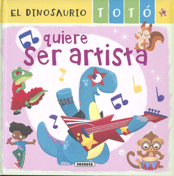 EL DINOSAURIO TOT� QUIERE SER ARTISTA