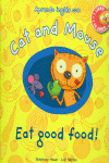 CAT AND MOUSE: EAT GOOD FOOD!