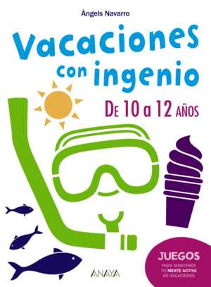 VACACIONES CON INGENIO. DE 10 A 12 AOS