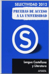 SELECTIVIDAD-PAU 2012, LENGUA CASTELLANA Y LITERATURA, PRUEBAS DE ACCESO A LA UN
