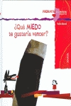 QU MIEDO TE GUSTARA VENCER?