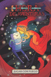 HORA DE AVENTURAS, JUGANDO CON FUEGO