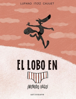 EL LOBO EN CALZONCILLOS 4. �MENUDO VAGO!