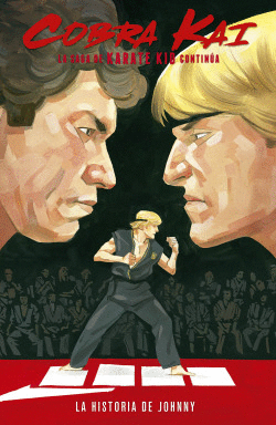COBRA KAI: LA SAGA DE KARATE KID CONTIN�A. LA HISTORIA DE JOHNNY