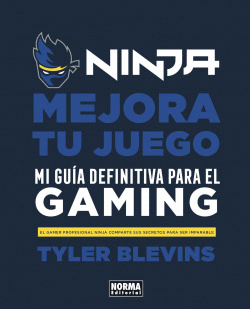 NINJA: MEJORA TU JUEGO. MI GU�A DEFINITIVA PARA SER UN BUEN GAMER
