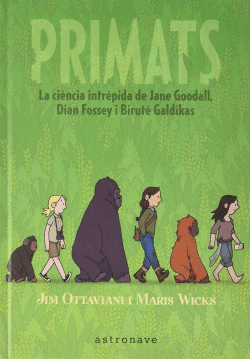 PRIMATS. LA CIENCIA INTR�PIDA DE JANE GOODALL, DIAN FOSSEY I BIRUT� GALDIKAS