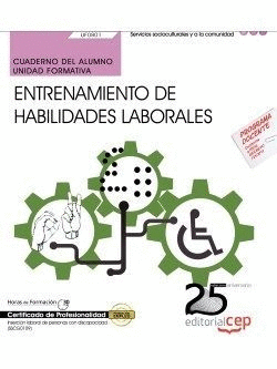 CUADERNO DEL ALUMNO. ENTRENAMIENTO DE HABILIDADES LABORALES (UF0801). CERTIFICAD