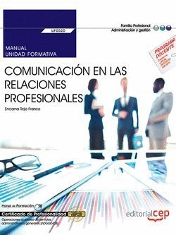 MANUAL. COMUNICACI�N EN LAS RELACIONES PROFESIONALES (UF0520). CERTIFICADOS DE P