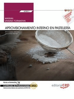 MANUAL. APROVISIONAMIENTO INTERNO EN PASTELER�A (UF0817). CERTIFICADOS DE PROFES