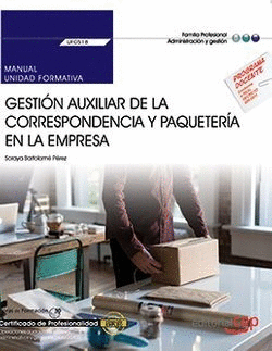 MANUAL. GESTI�N AUXILIAR DE LA CORRESPONDENCIA Y PAQUETER�A EN LA EMPRESA (UF051