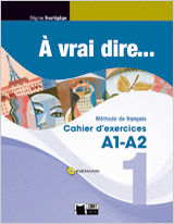 A VRAI DIRE 1 CAHIER D'EXERCISES+CD AUDIO