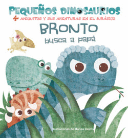 BRONTO BUSCA A PAPA PEQUE�OS DINOSAURIOS + 2 A�OS